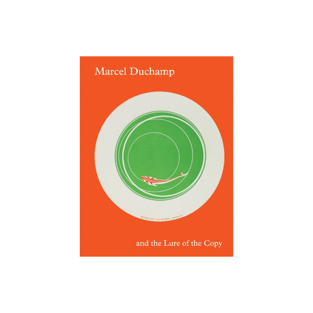 Marcel Duchamp and the Lure of the Copy (häftad, english) Marsilio