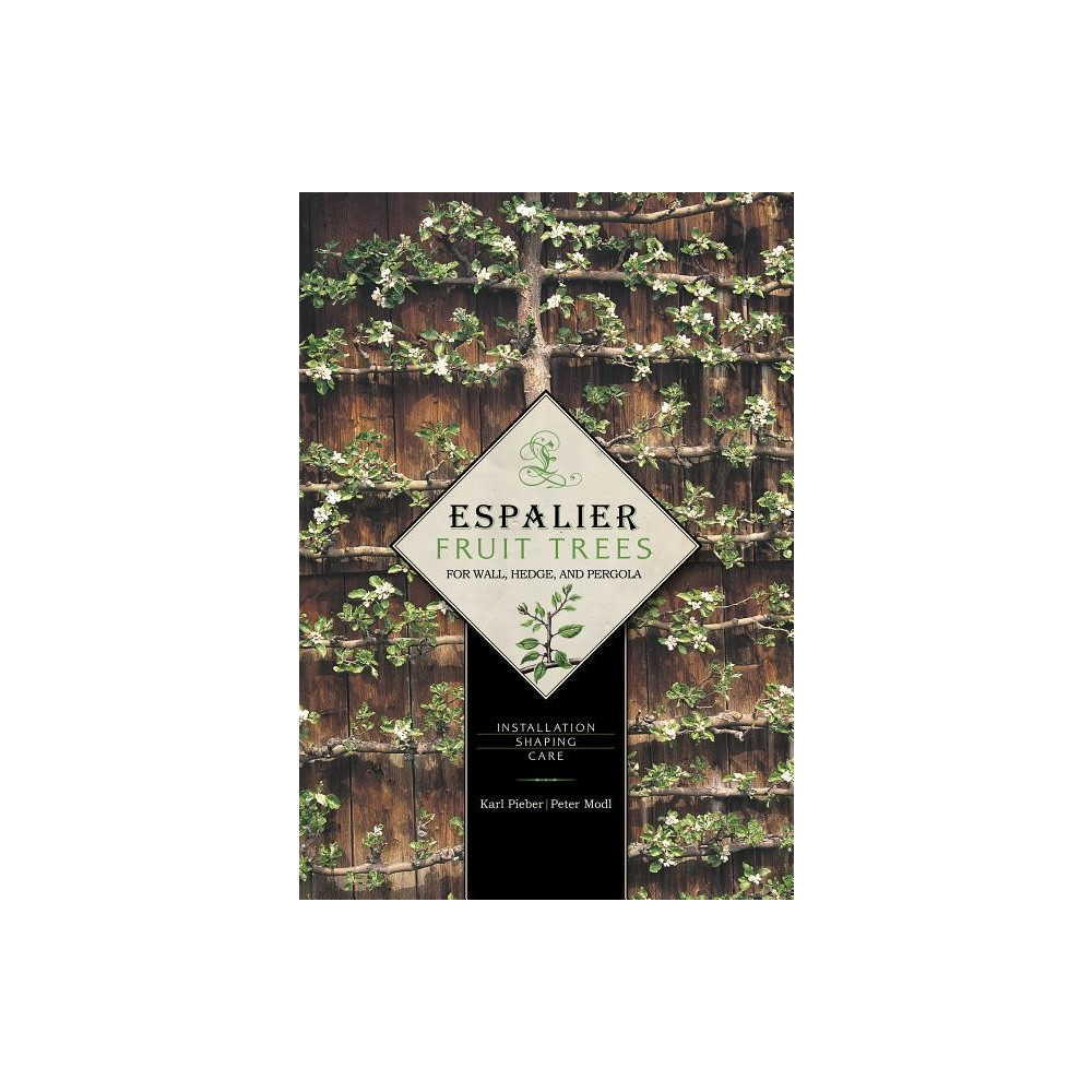Espalier fruit trees for wall, hedge & pergola - installation * shaping * c (inbunden, english) Peter Modl