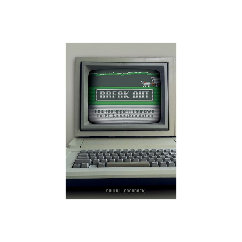 David L. Craddock Break out - how the apple ii launched the pc gaming revolution (inbunden, eng)