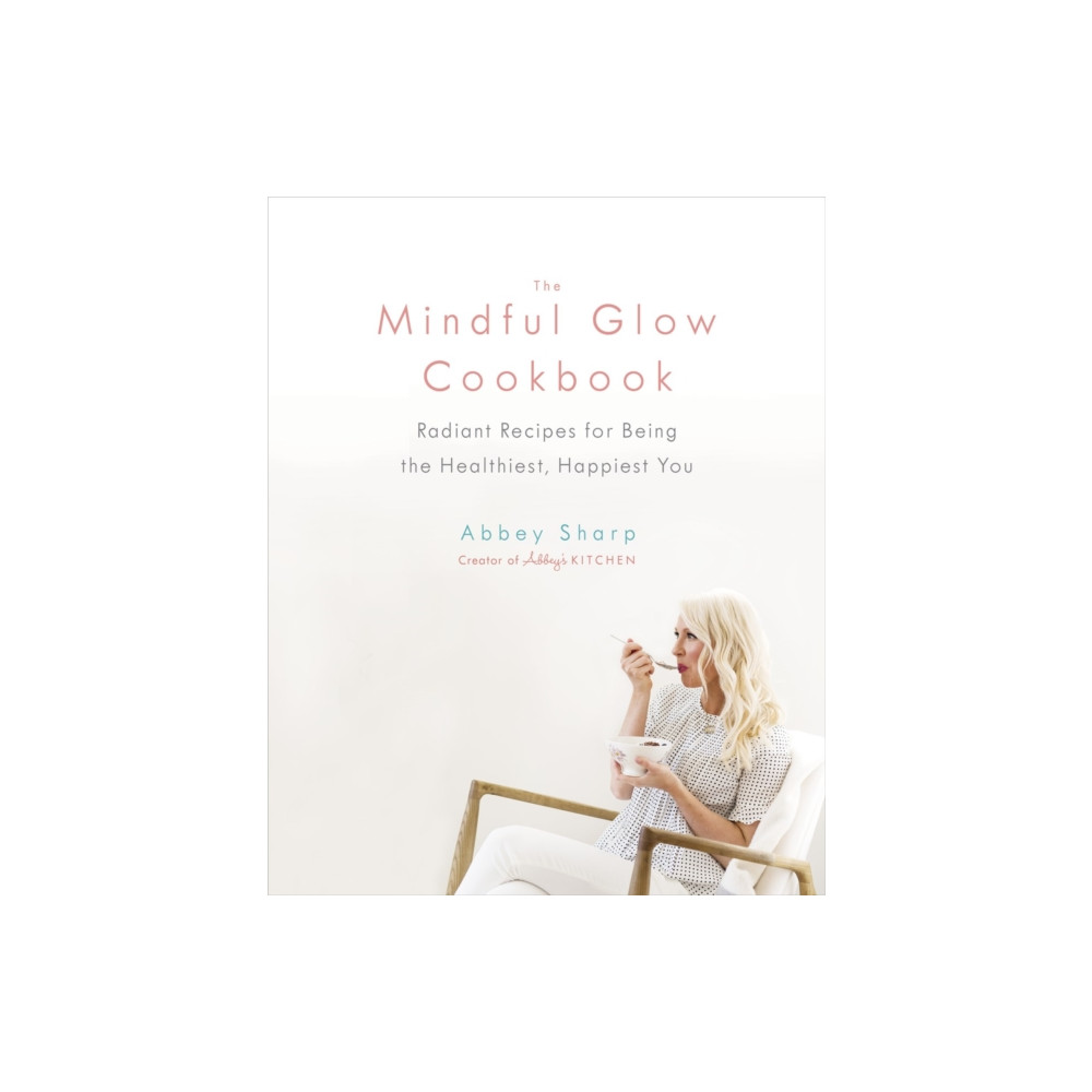 The Mindful Glow Cookbook (inbunden, english) Prentice Hall Press