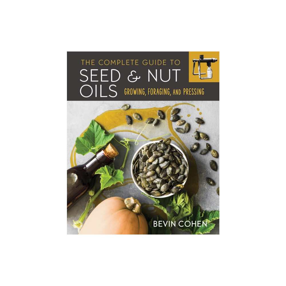 The Complete Guide to Seed and Nut Oils (häftad, english) New Society Publishers