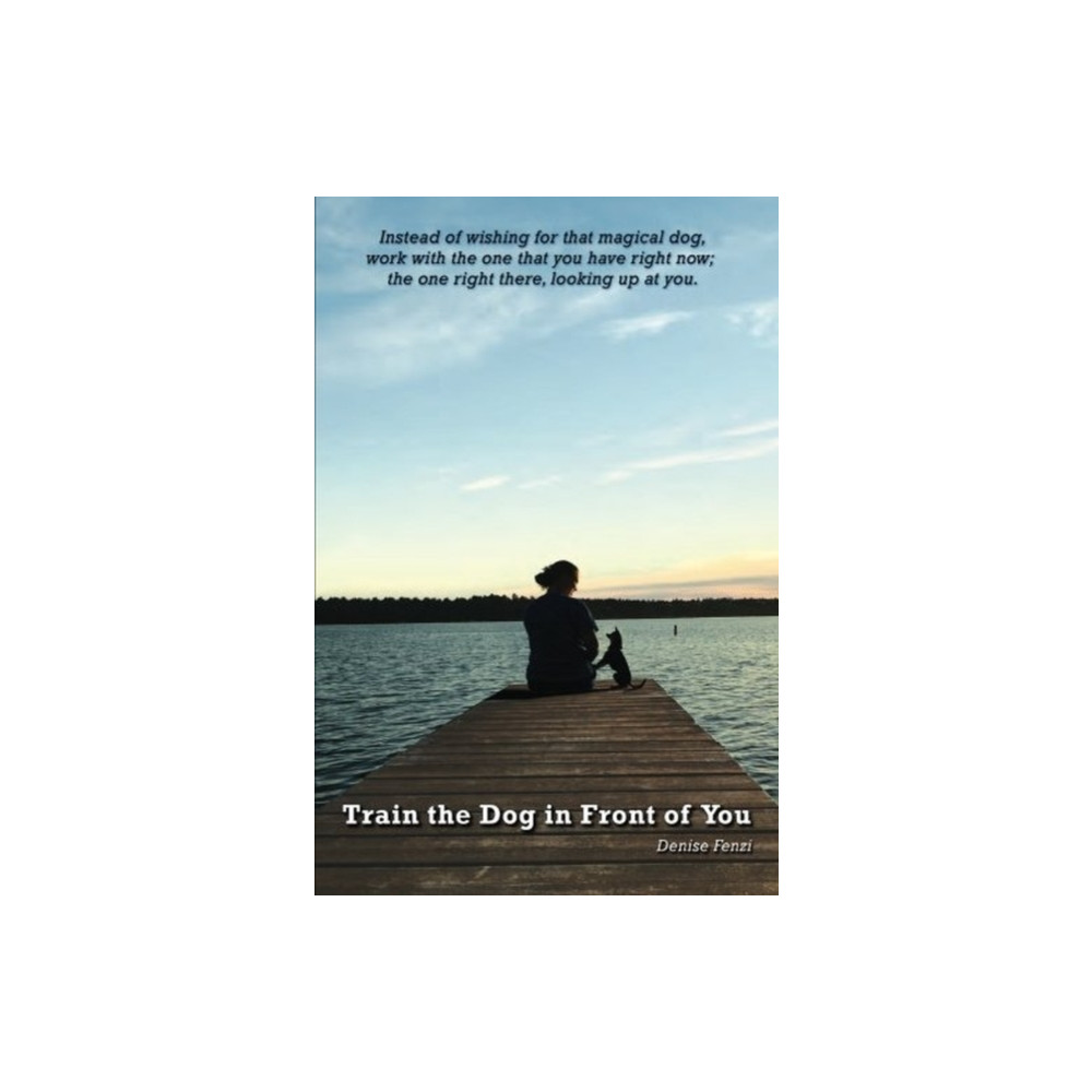 Train the Dog in Front of You (häftad, english) Corpus Publishing Limited