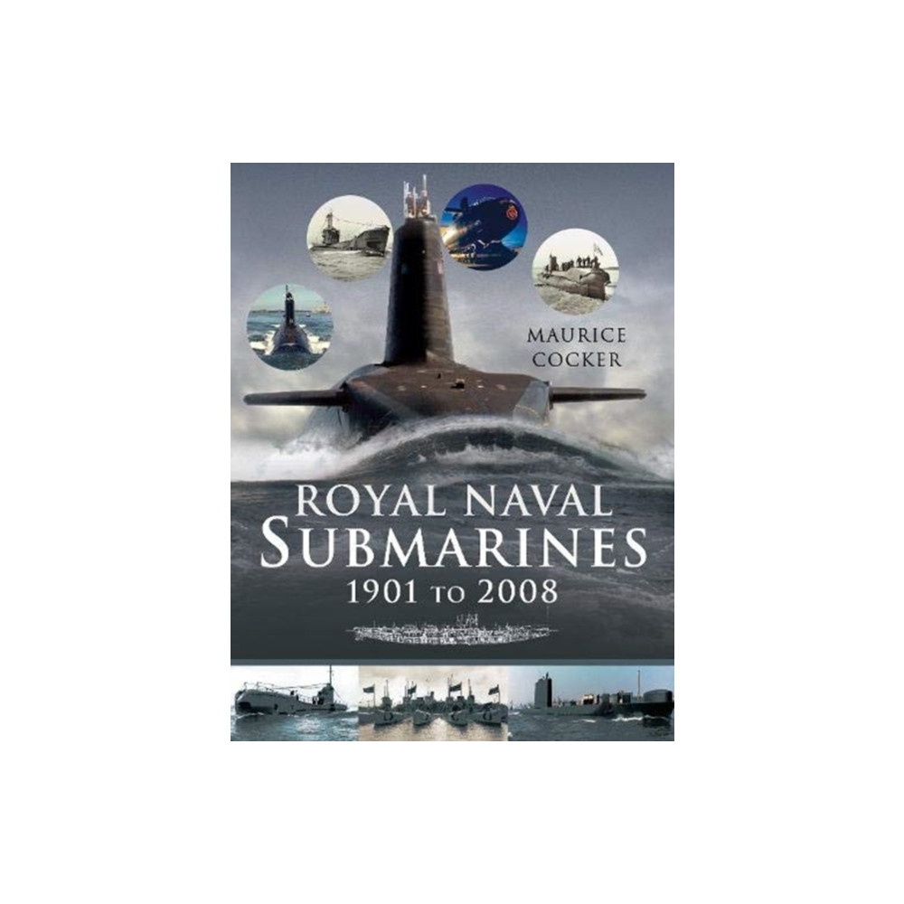 Royal Naval Submarines 1901 to 2008 (häftad, english) Pen & Sword Books Ltd