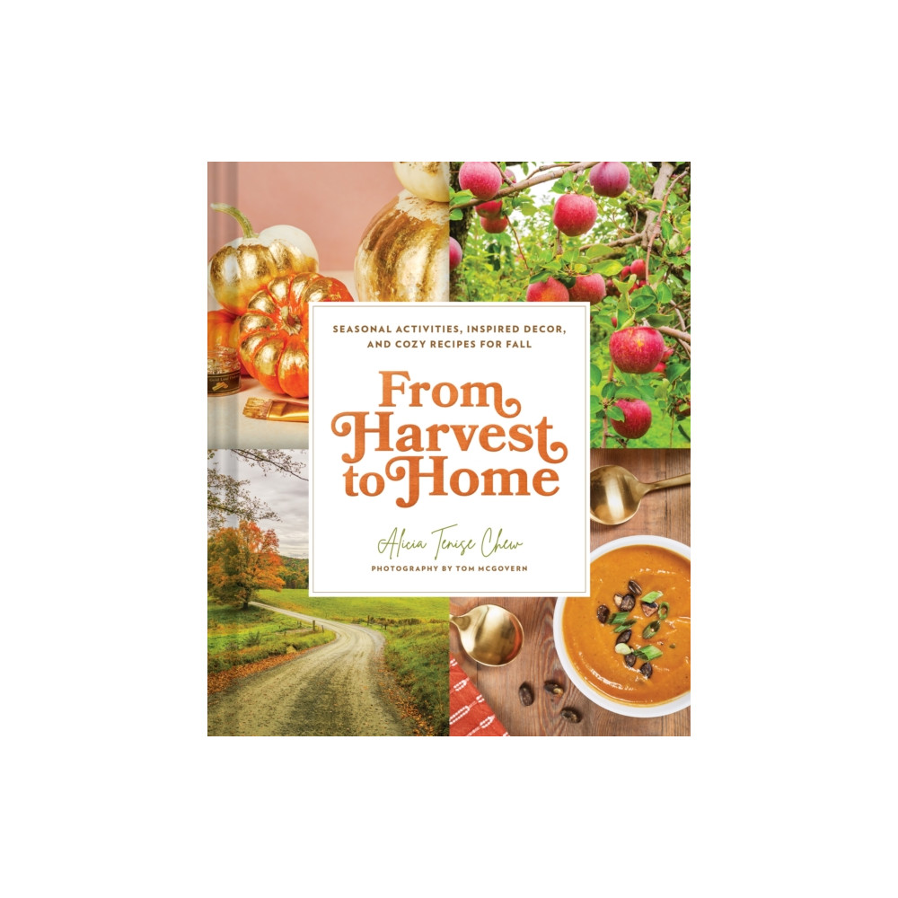 From Harvest to Home (inbunden, english) Chronicle Books