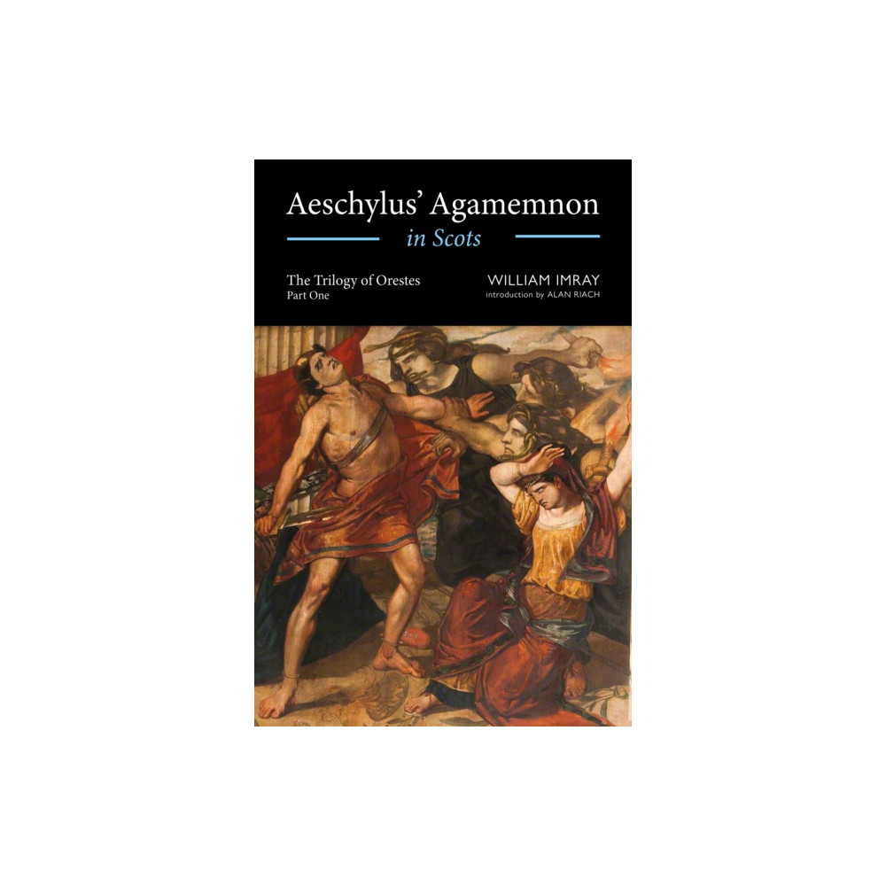 Aeschylus' Agamemnon in Scots (häftad, sco) Luath Press Ltd