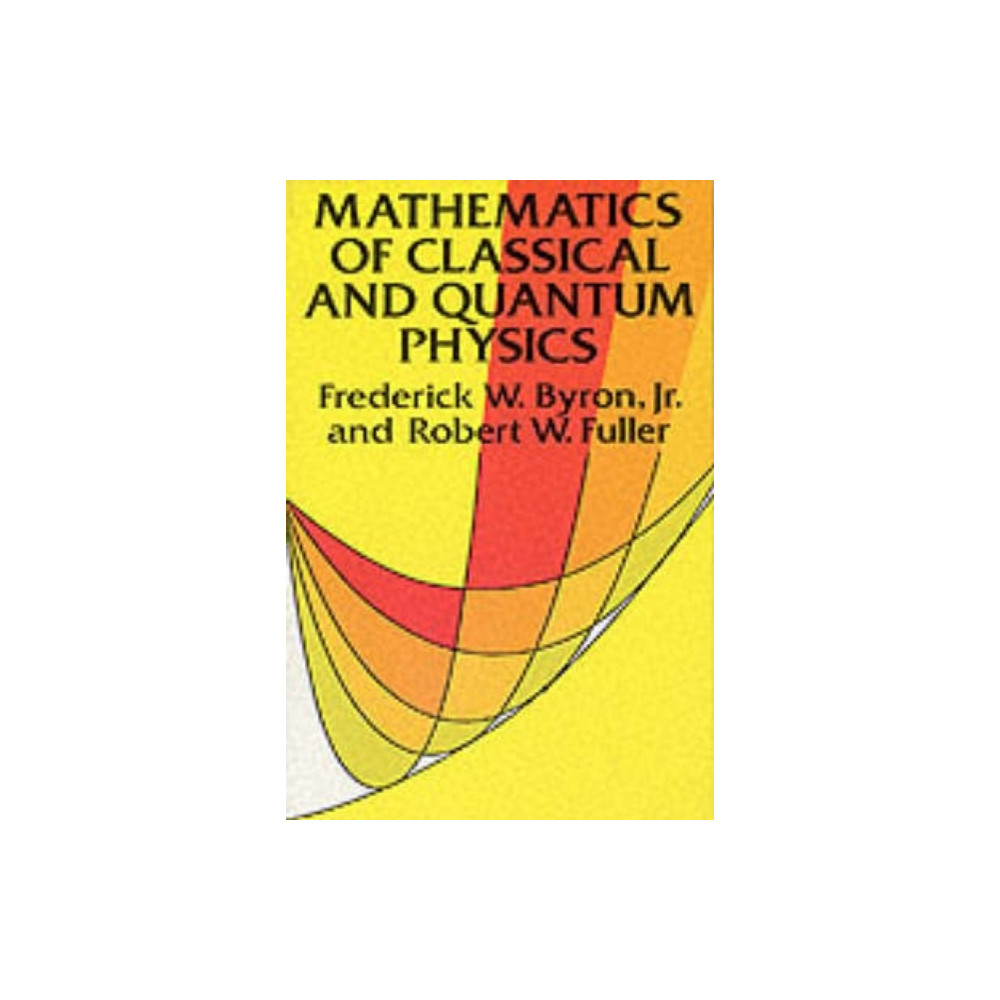 The Mathematics of Classical and Quantum Physics (häftad, english) Dover publications inc.