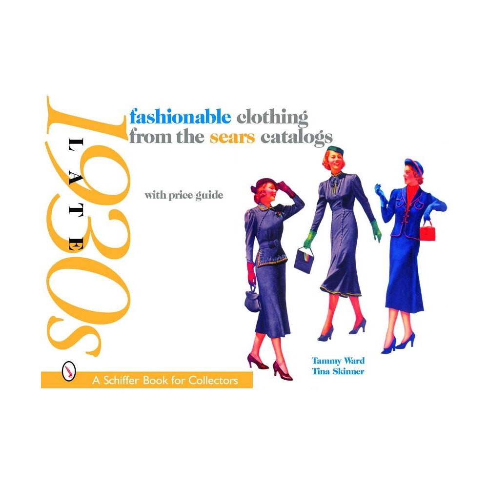 Fashionable clothing from the sears catalogs - late 1930s (häftad, english) Tina Skinner