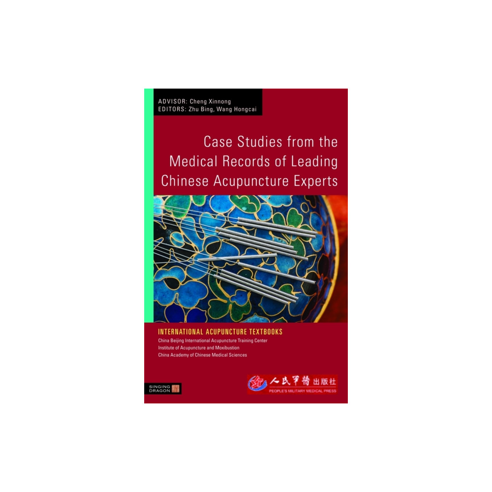 Case Studies from the Medical Records of Leading Chinese Acupuncture Experts (häftad, english) Jessica kingsley publishers