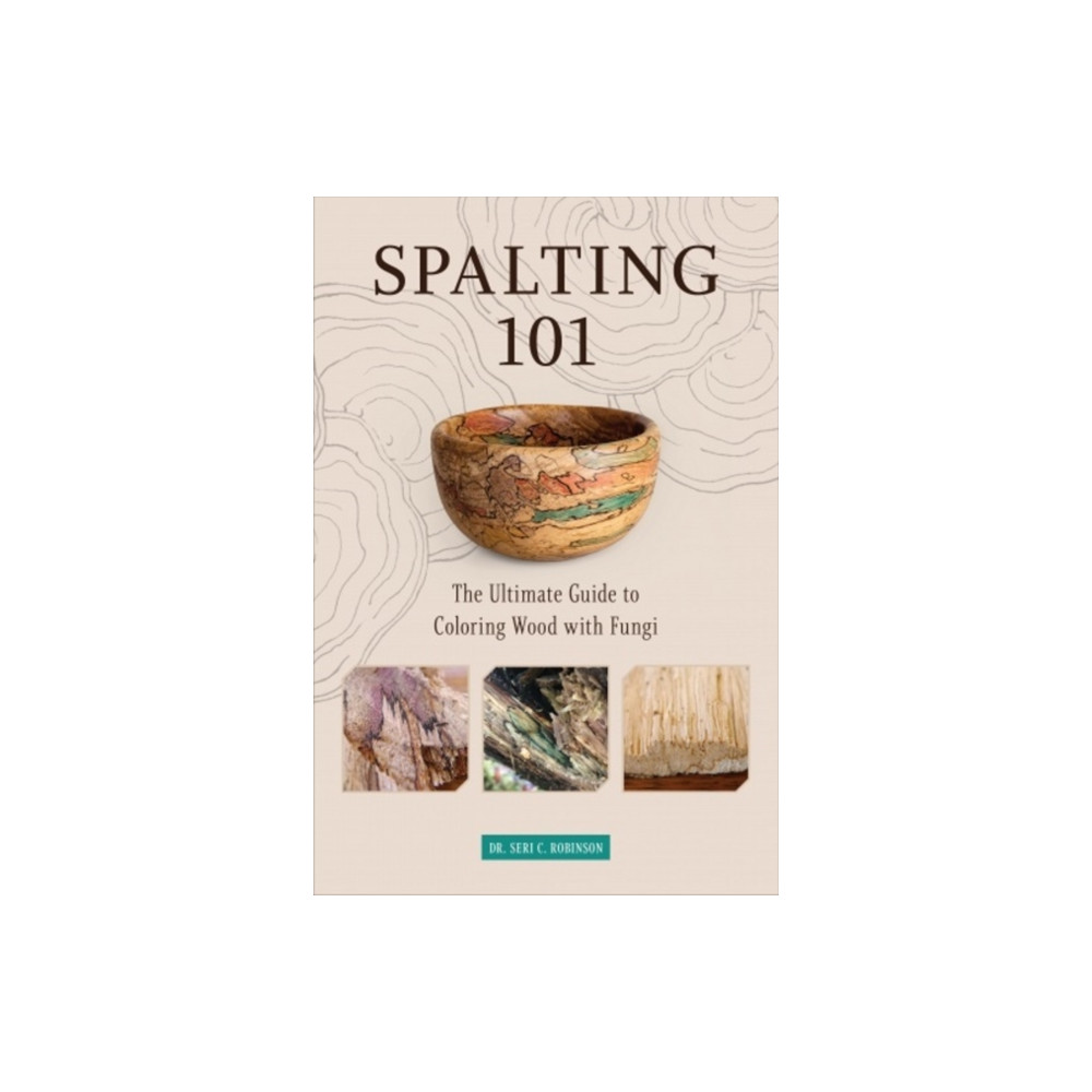 Spalting 101 (häftad, english) Schiffer Publishing Ltd
