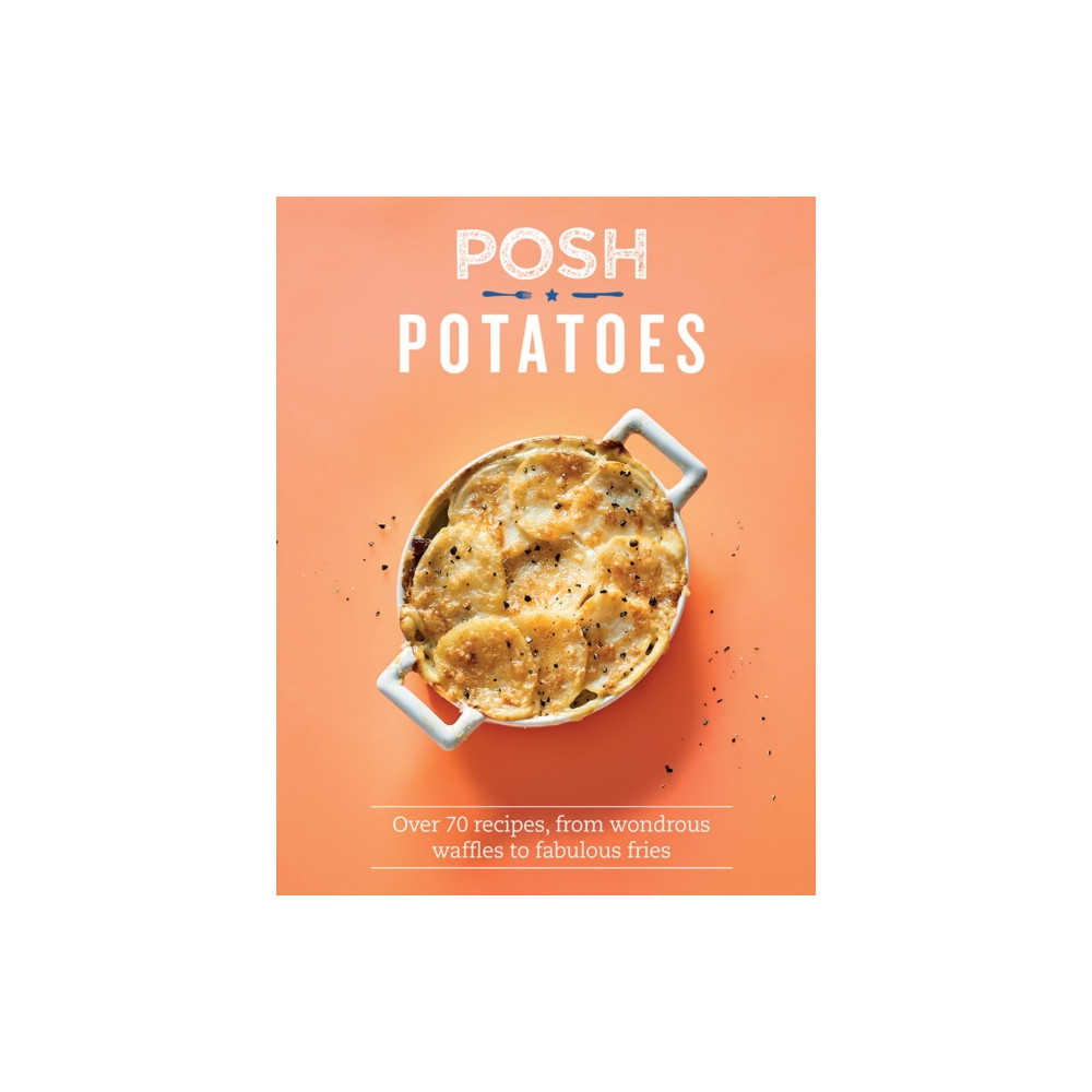 Posh Potatoes (inbunden, english) Quadrille Publishing Ltd