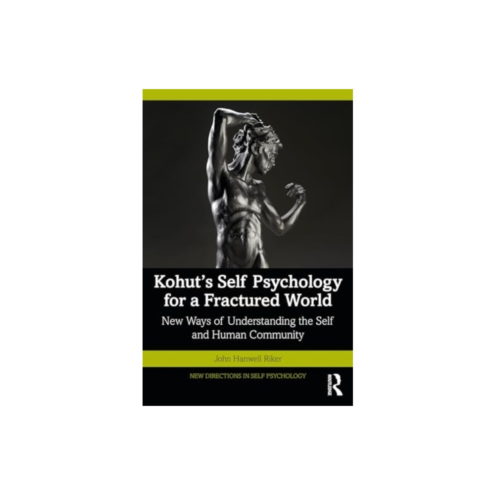 Kohut's Self Psychology for a Fractured World (häftad, english) Taylor & francis ltd