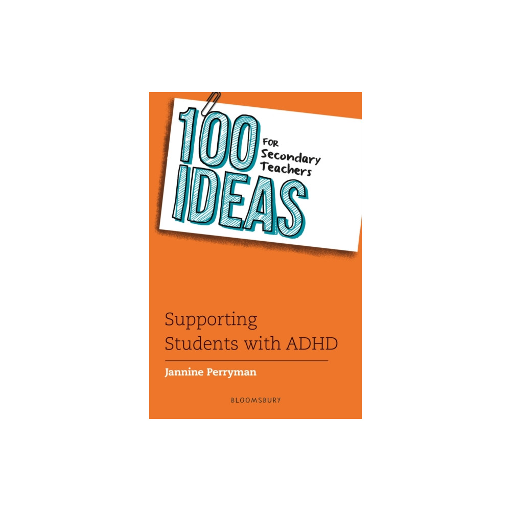 100 Ideas for Secondary Teachers: Supporting Students with ADHD (häftad, english) Bloomsbury Publishing PLC