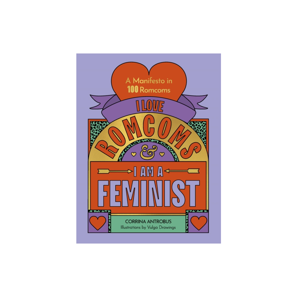 I Love Romcoms and I am a Feminist (inbunden, english) Quarto Publishing Plc