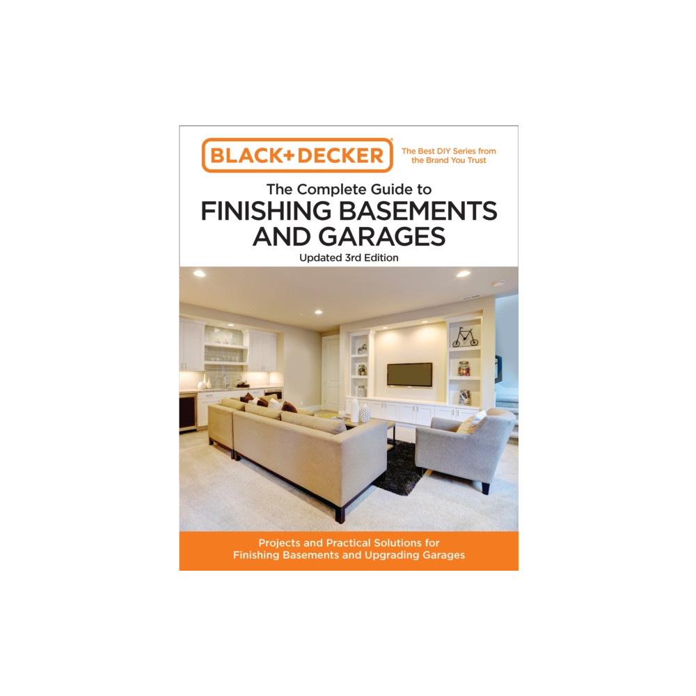Black and Decker The Complete Guide to Finishing Basements and Garages 3rd Edition (häftad, english) Quarto Publishing Group USA Inc