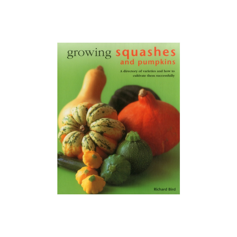 Growing Squashes & Pumpkins (inbunden, english) Anness publishing