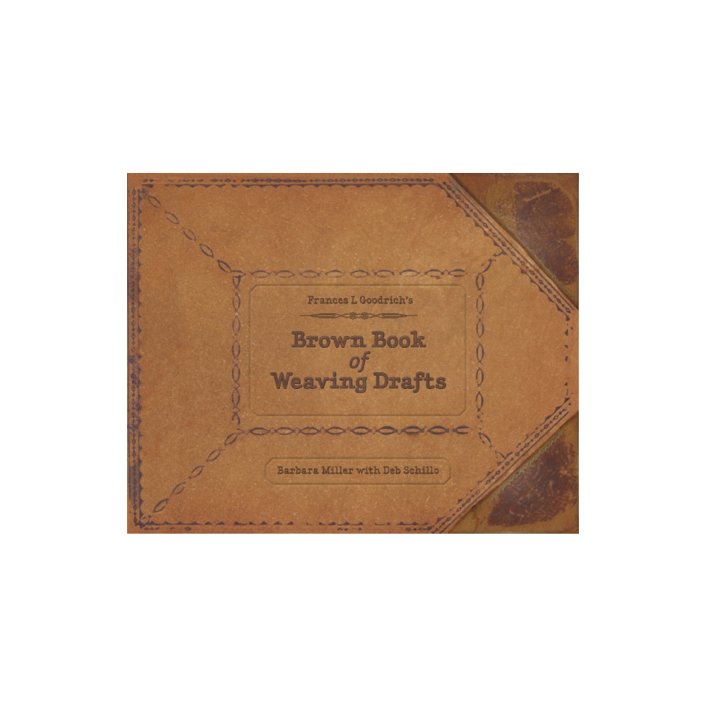 Frances L. Goodrich's Brown Book of Weaving Drafts (inbunden, english) Schiffer Publishing Ltd