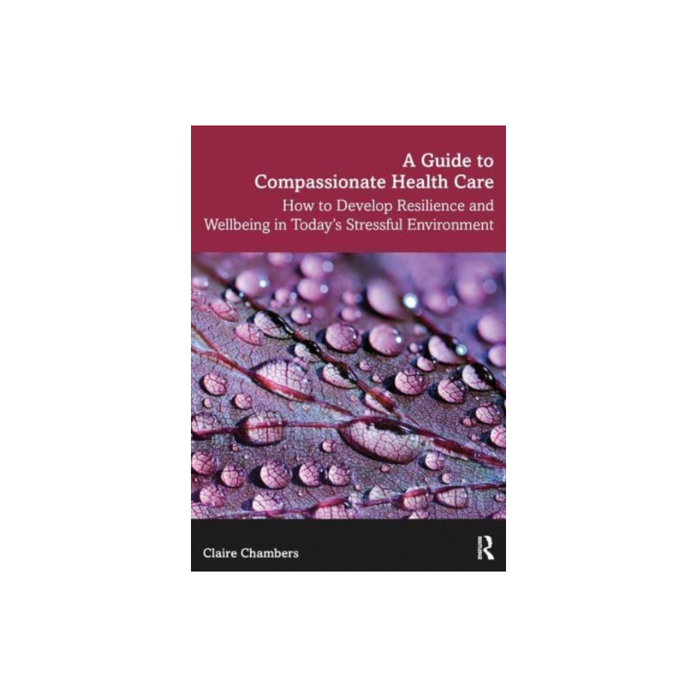 A Guide to Compassionate Healthcare (häftad, english) Taylor & francis ltd