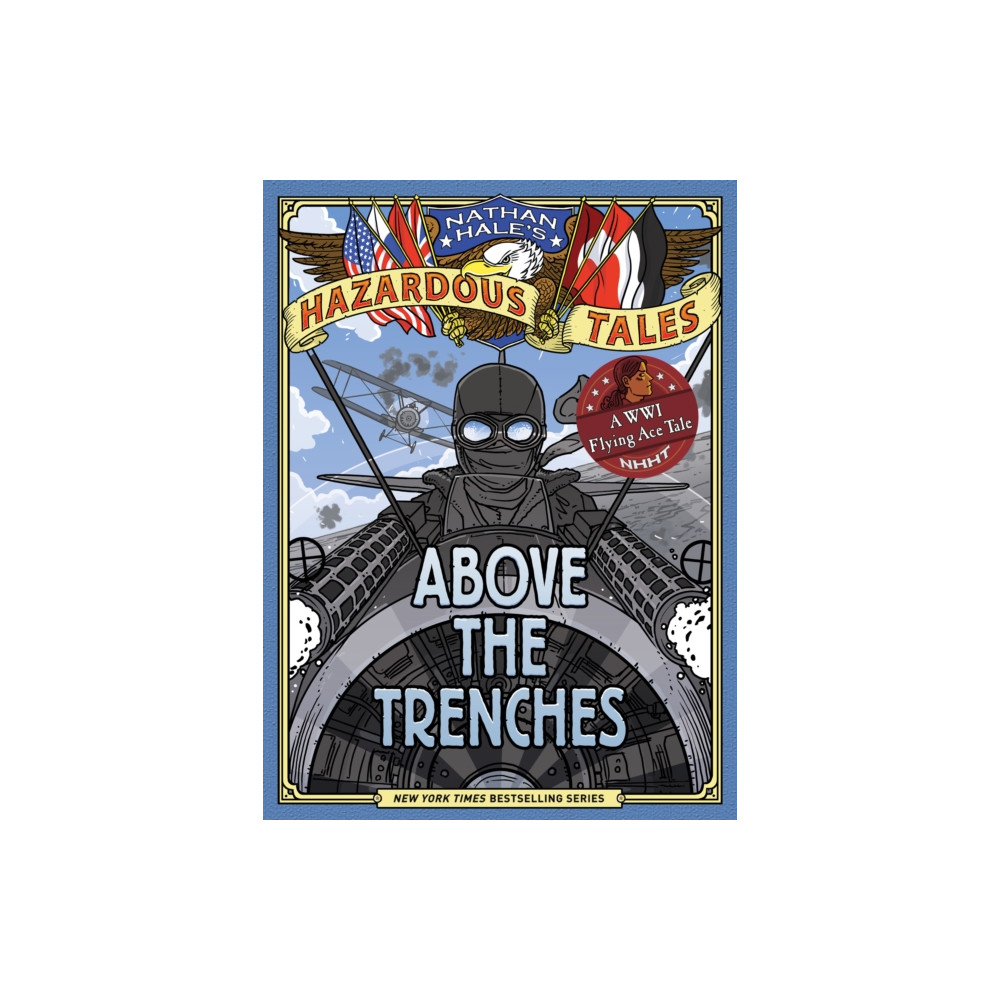 Above the Trenches (Nathan Hale's Hazardous Tales #12) (inbunden, english) Abrams