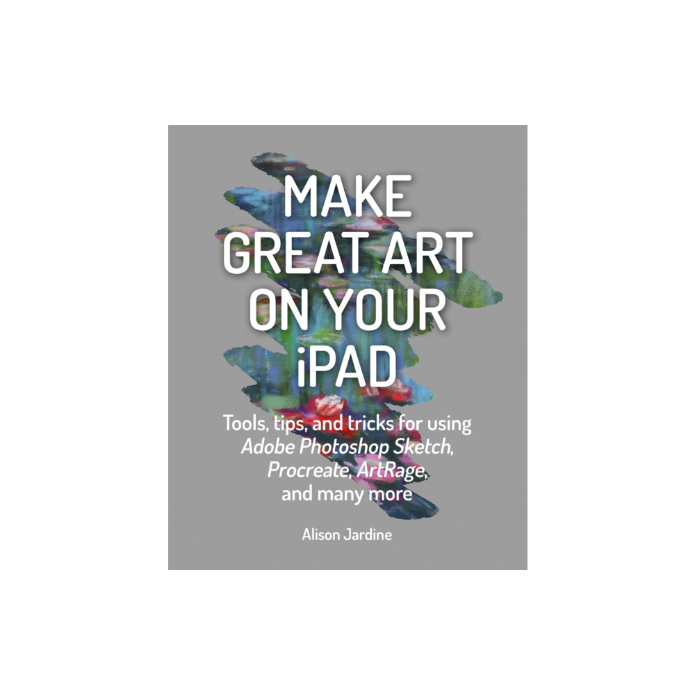 Make Great Art on Your iPad (häftad, english) Octopus publishing group