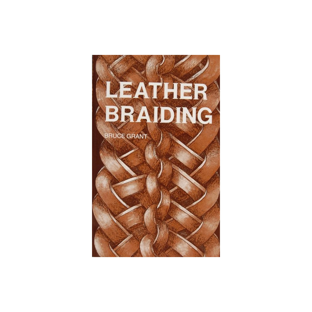 Leather braiding (häftad, english) B. Grant