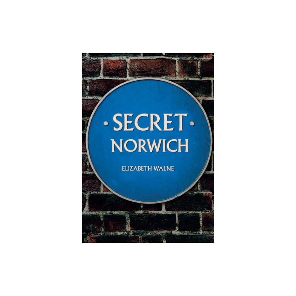 Secret Norwich (häftad, english) Amberley Publishing