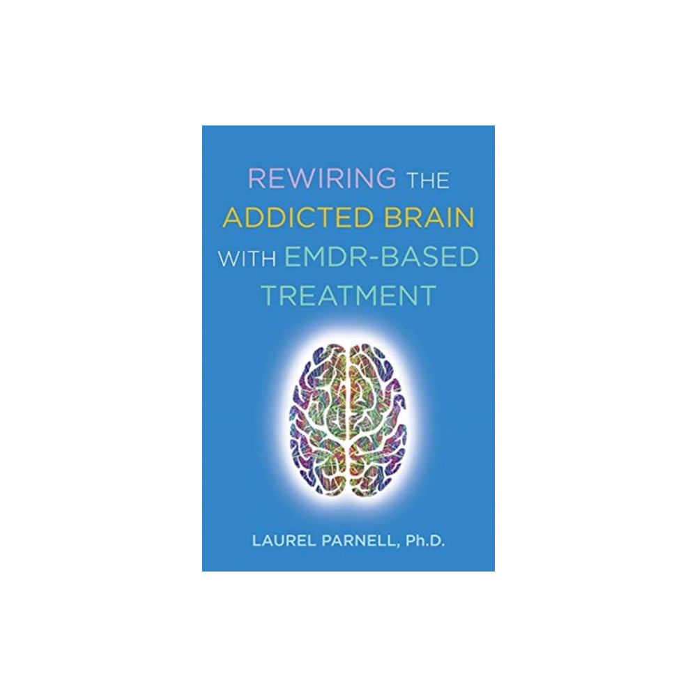 Rewiring the Addicted Brain with EMDR-Based Treatment (häftad, english) WW Norton & Co