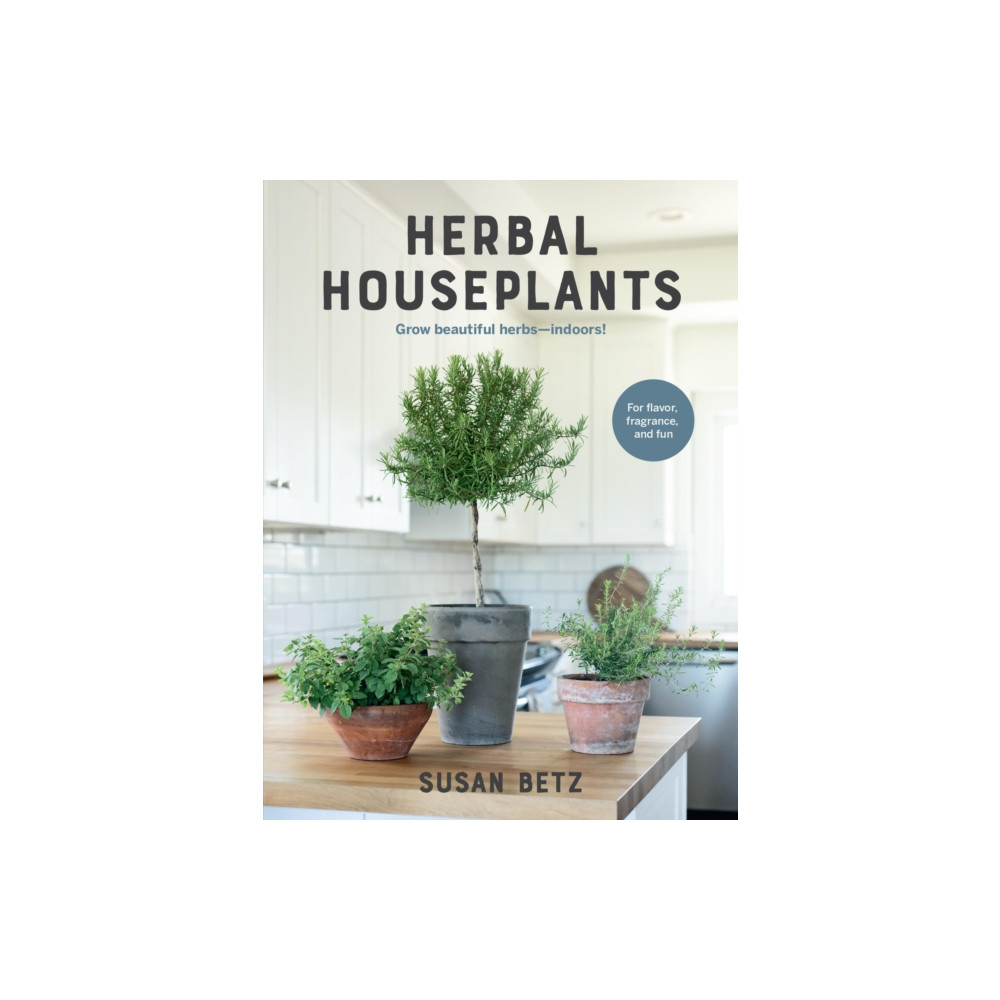 Herbal Houseplants (häftad, english) Quarto Publishing Group USA Inc