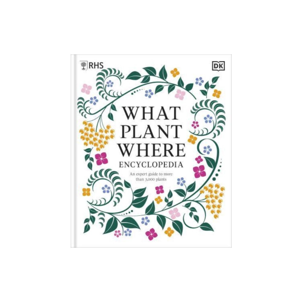 RHS What Plant Where Encyclopedia (inbunden, english) Dorling Kindersley Ltd