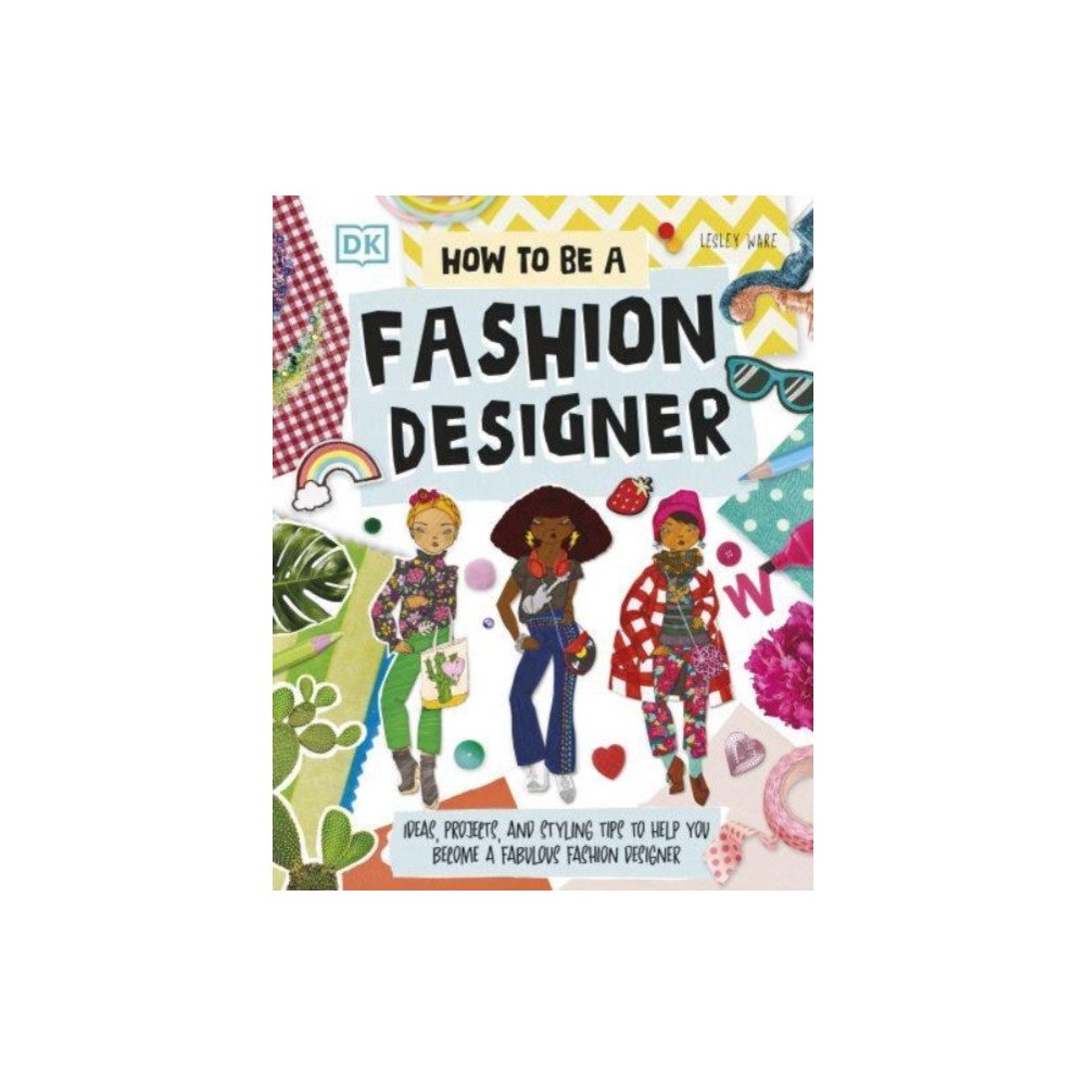 How To Be A Fashion Designer (häftad, english) Dorling Kindersley Ltd