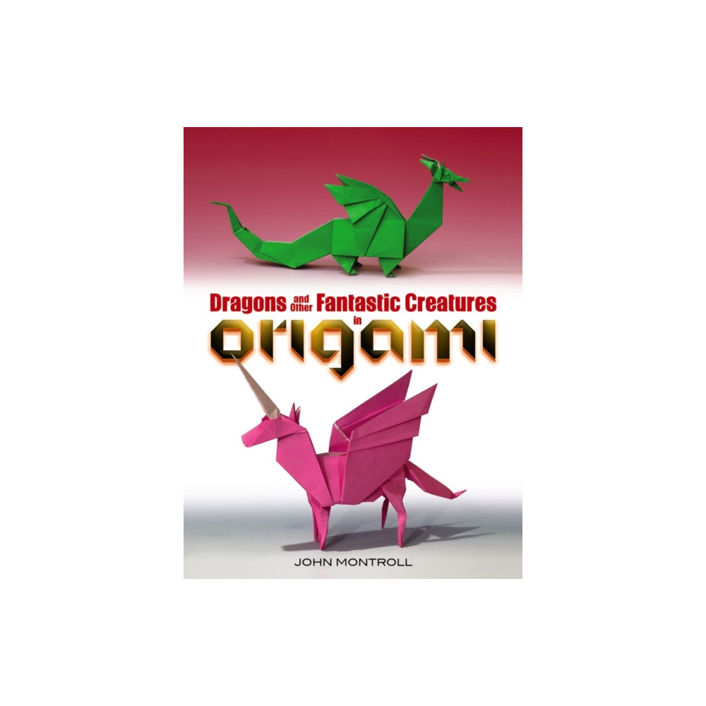 Dragons and Other Fantastic Creatures in Origami (häftad, english) Dover publications inc.