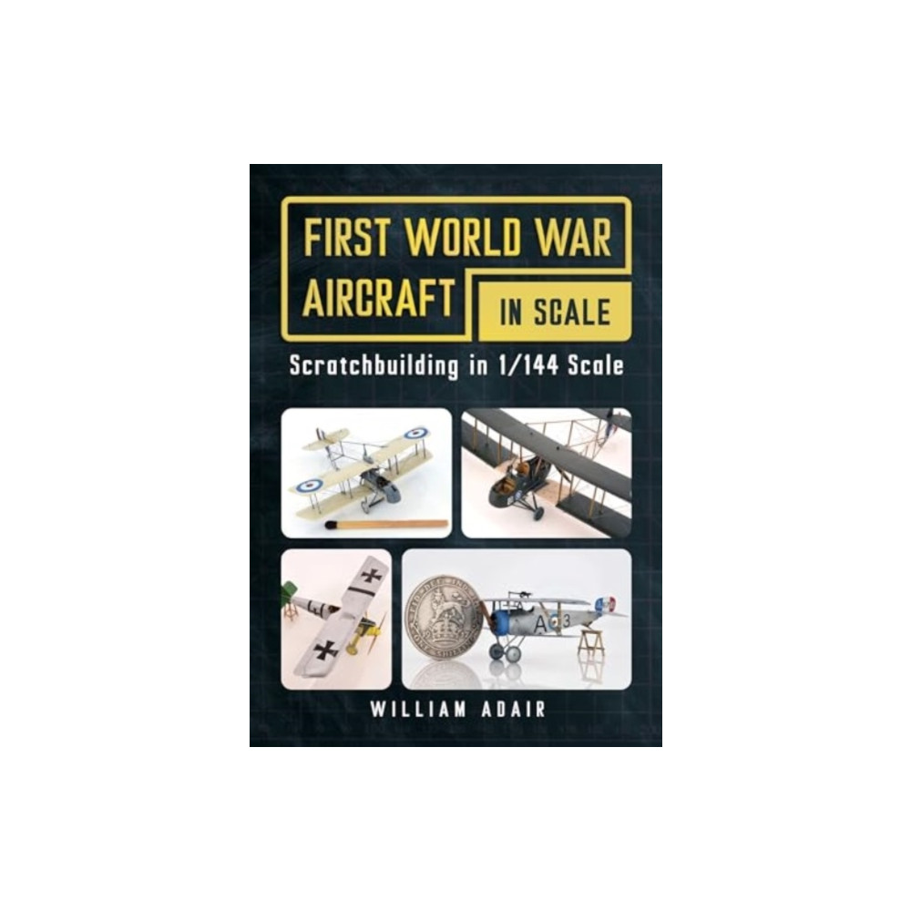 First World War Aircraft in Scale (bok, spiral, english) Fonthill Media Ltd