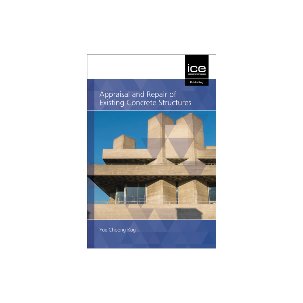 Appraisal and Repair of Existing Concrete Structures (inbunden, english) Emerald Publishing Limited