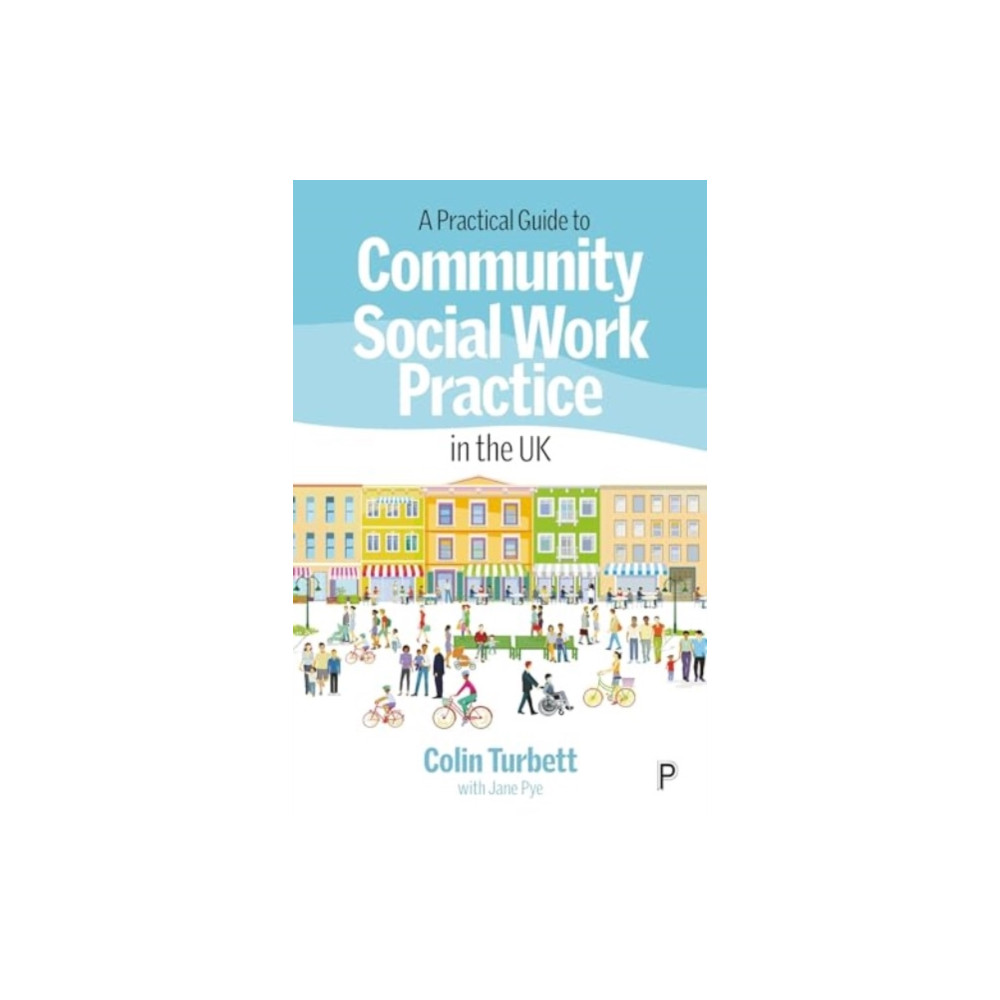 A Practical Guide to Community Social Work Practice in the UK (häftad, english) Bristol University Press