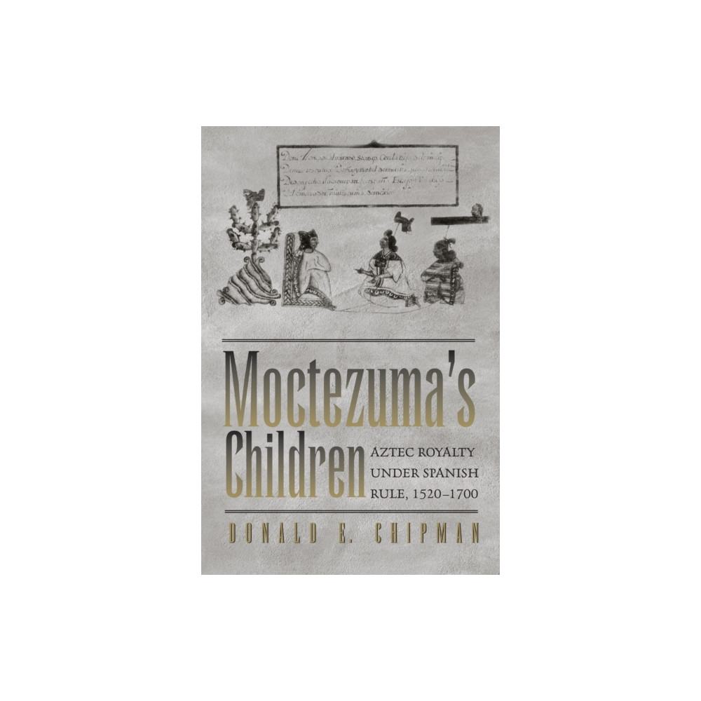 Moctezuma's Children (häftad, english) University of Texas Press