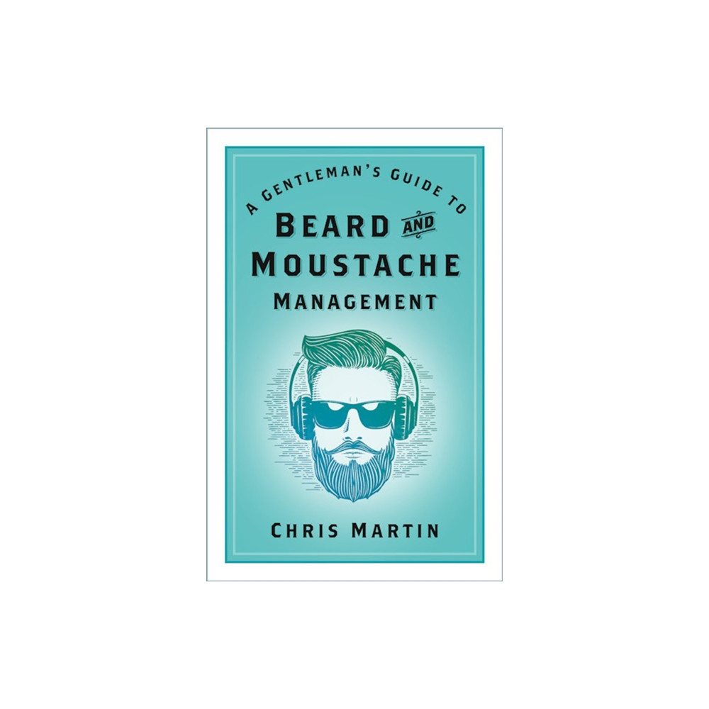 A Gentleman's Guide to Beard and Moustache Management (inbunden, english) The History Press Ltd
