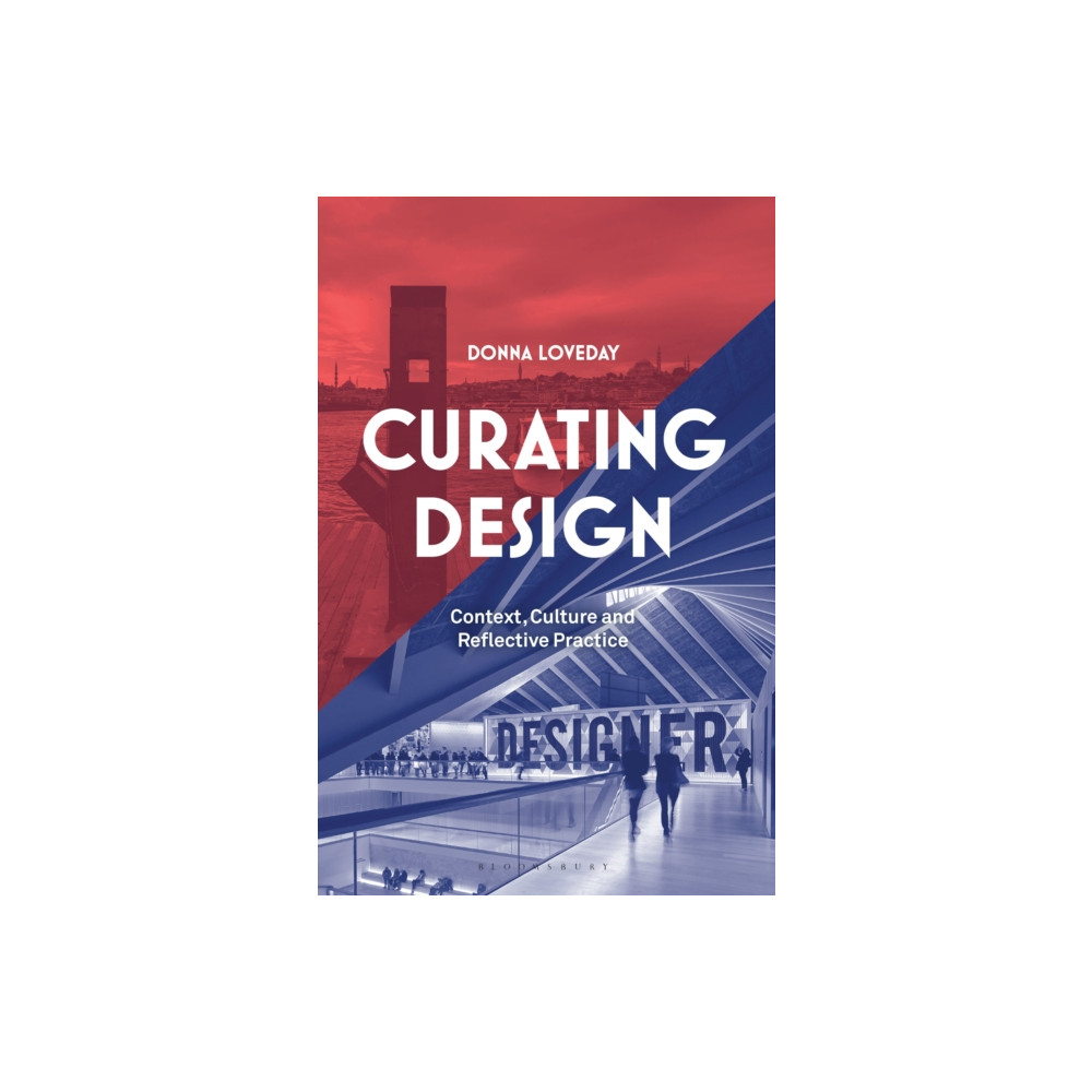 Curating Design (häftad, english) Bloomsbury Publishing PLC