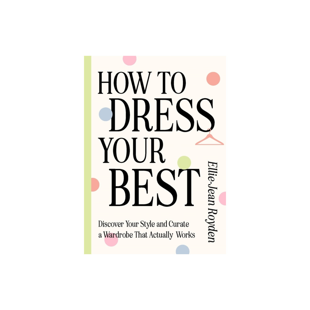 How to Dress Your Best (inbunden, english) Quercus Publishing