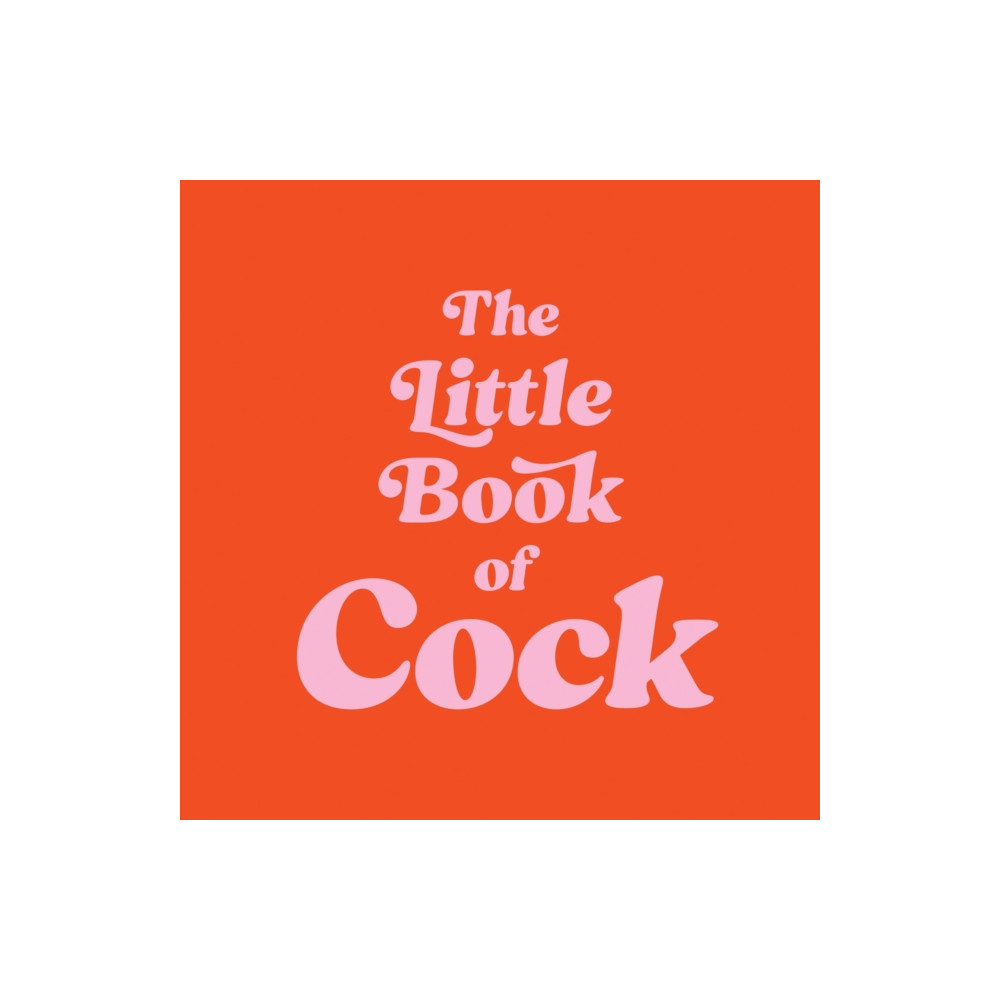 The Little Book of Cock (inbunden, english) Octopus publishing group