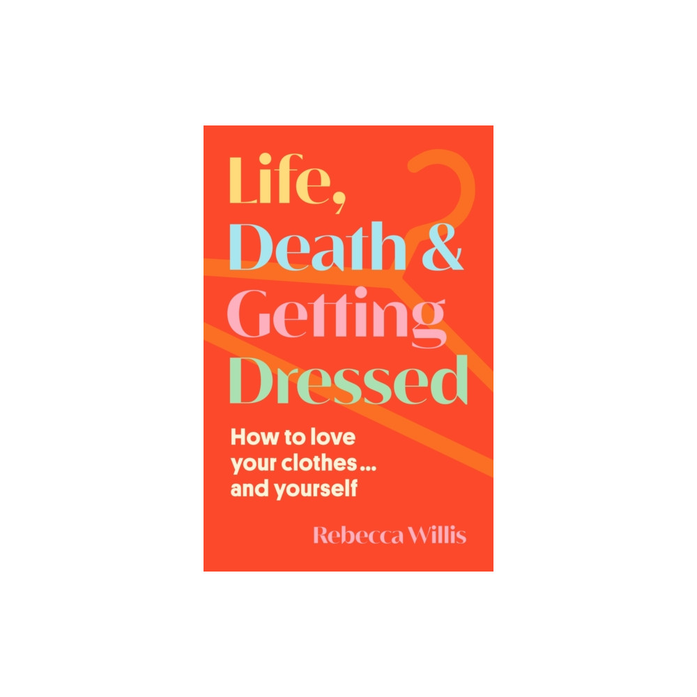 Life, Death and Getting Dressed (inbunden, english) New River Books Ltd