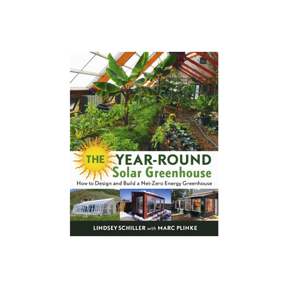 The Year-Round Solar Greenhouse (häftad, english) New Society Publishers