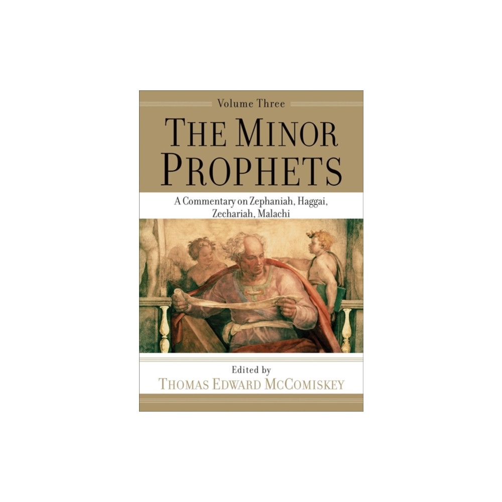 The Minor Prophets – A Commentary on Zephaniah, Haggai, Zechariah, Malachi (häftad, english) Baker publishing group