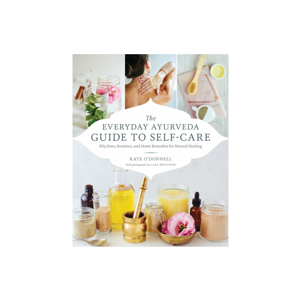 The Everyday Ayurveda Guide to Self-Care (häftad, english) Shambhala Publications Inc