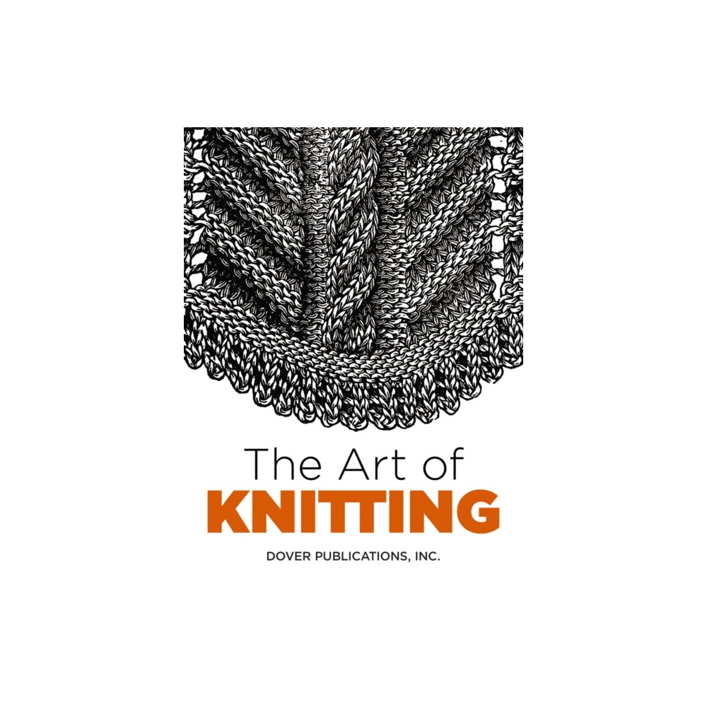 The Art of Knitting (häftad, english) Dover publications inc.