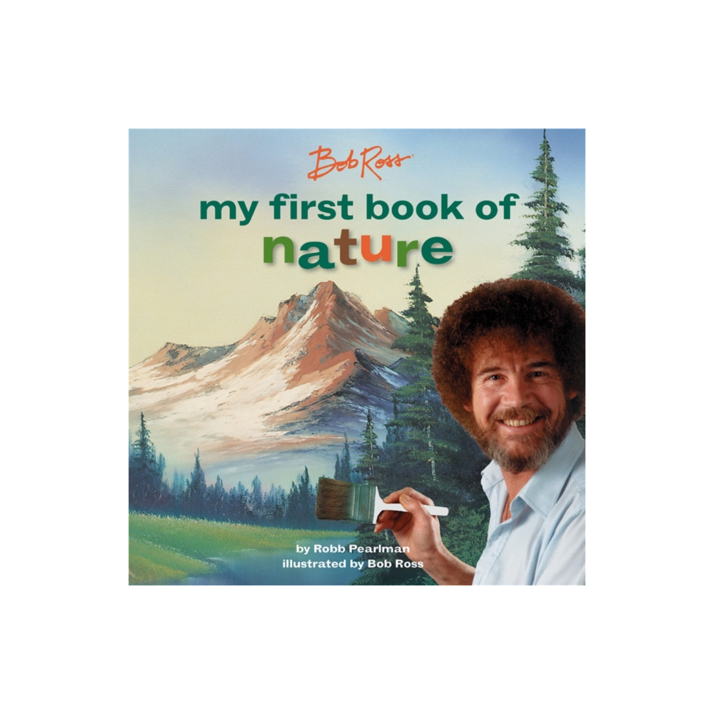 Running Press,U.S. Bob Ross: My First Book of Nature (bok, board book, eng)