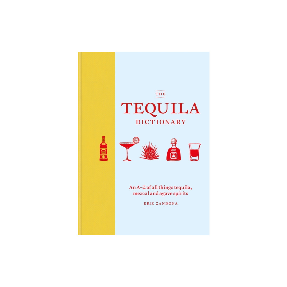 The Tequila Dictionary (inbunden, english) Octopus publishing group