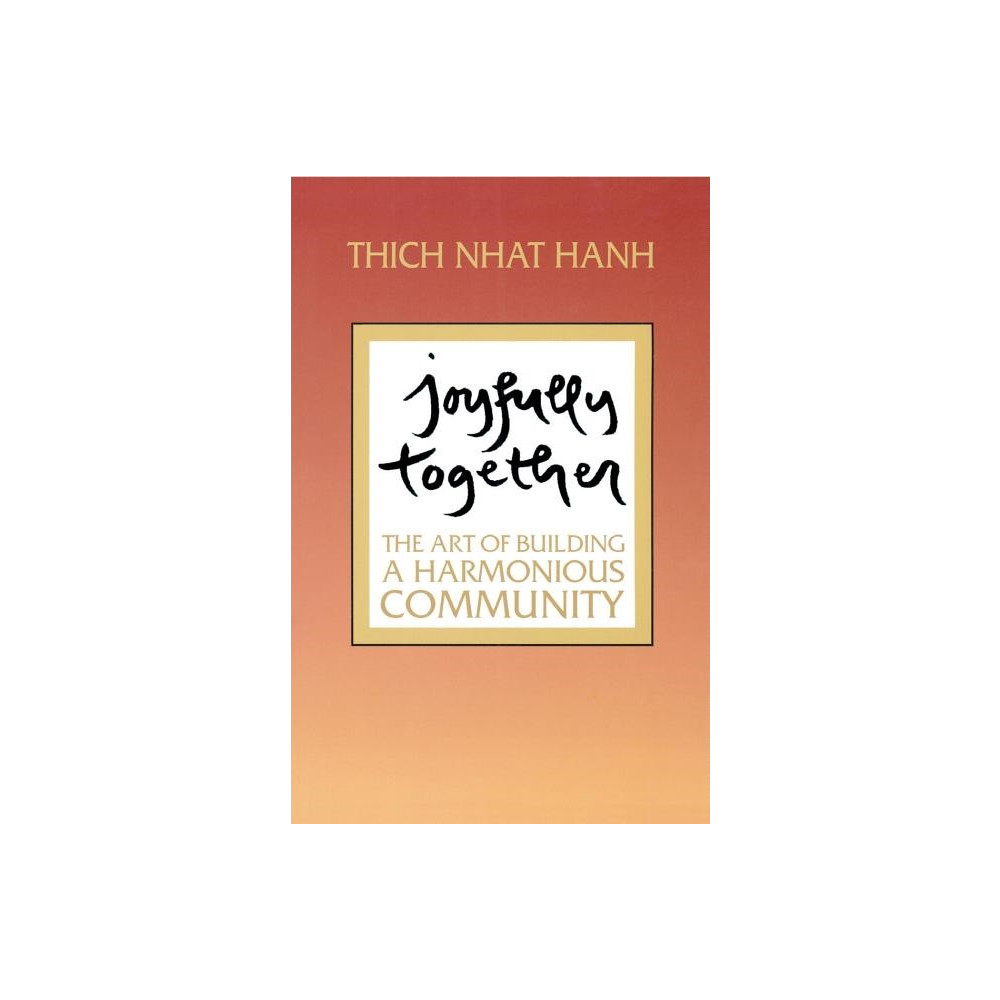 Joyfully Together: The Art Of Building A Harmonious Communit (häftad, english) Hanh Thich Nhat