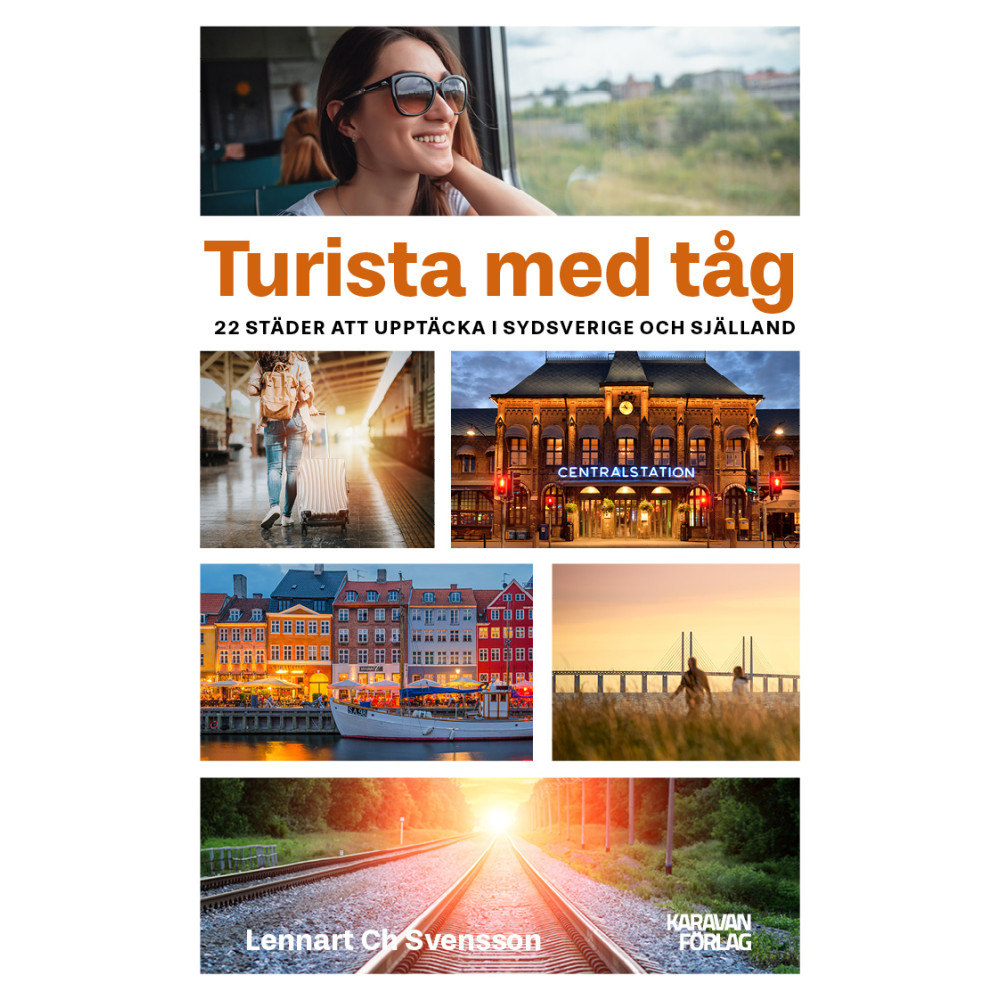 Turista med tåg : 22 städer att upptäcka i Sydsverige (bok, danskt band) Lennart Ch Svensson