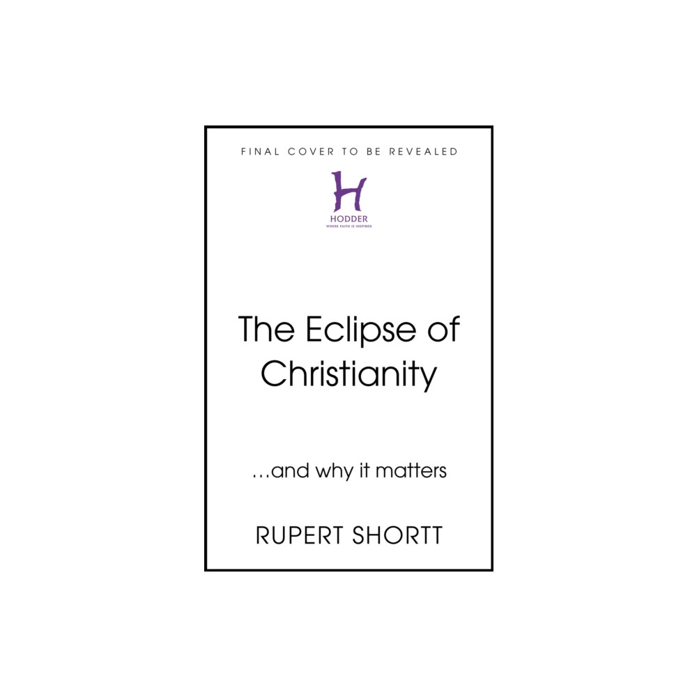 The Eclipse of Christianity (inbunden, english) Hodder & Stoughton