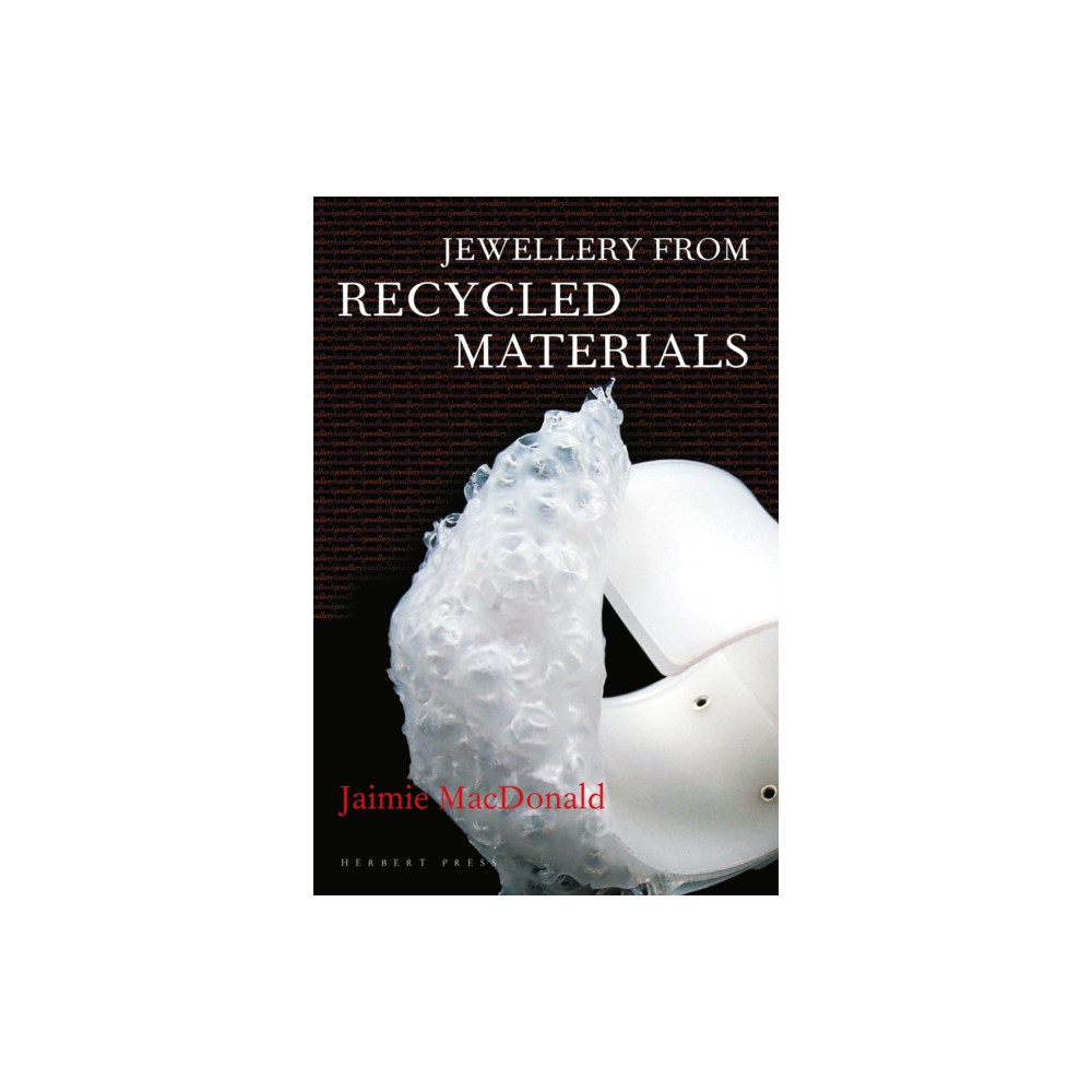 Jewellery from Recycled Materials (häftad, english) Bloomsbury Publishing PLC