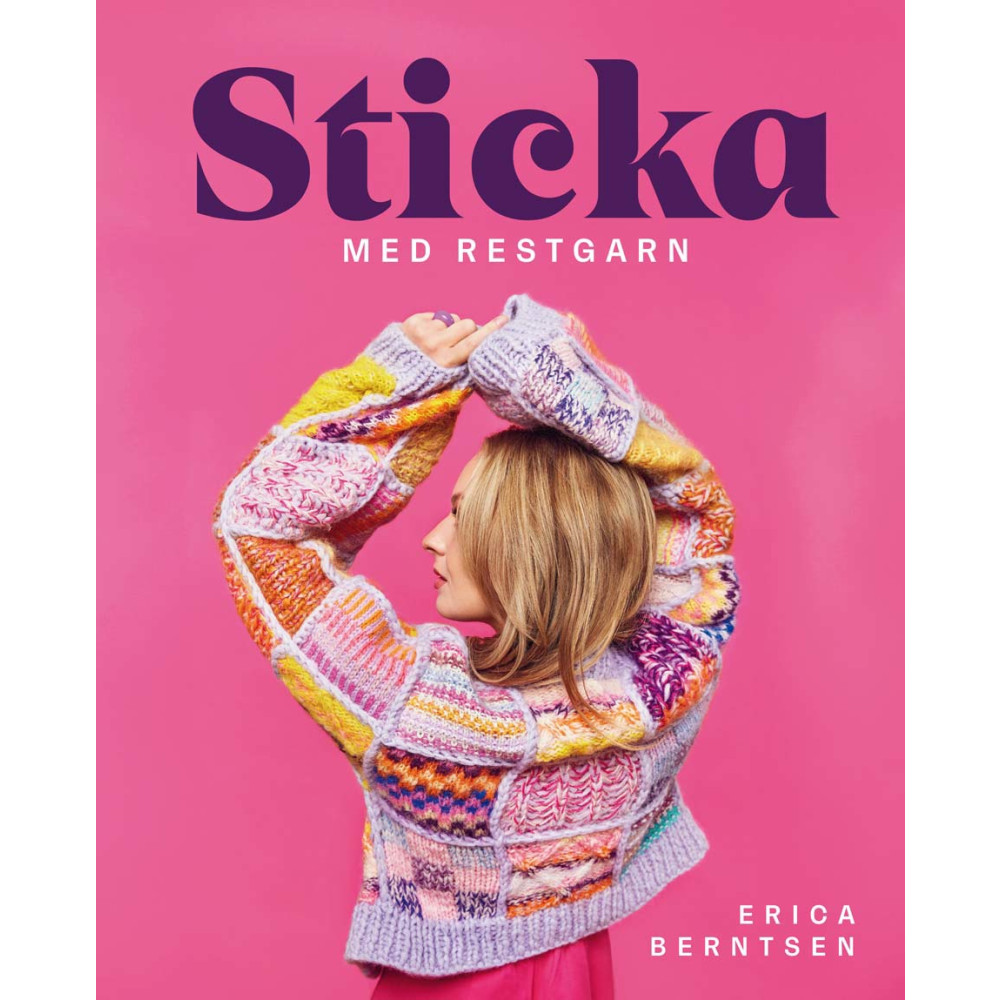 Sticka med restgarn (inbunden) Erica Berntsen